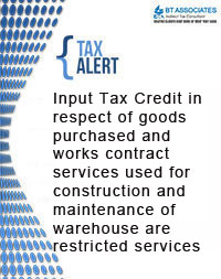 
Input Tax Credit in respect of goods purchased and works contract services used for construction and maintenance of warehouse are restricted services
